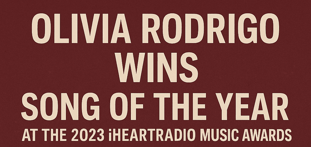Olivia Rodrigo Wins Song of the Year at the 2023 iHeartRadio Music Awards for “Vampire”